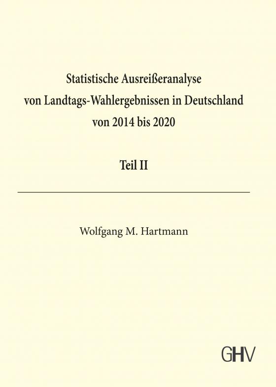 Cover-Bild Statistische Ausreißeranalyse von Landtags-Wahlergebnissen in Deutschland von 2014 bis 2020 Teil II
