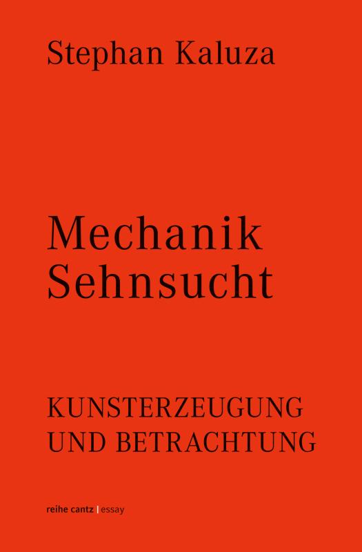 Cover-Bild Stephan Kaluza: Mechanik Sehnsucht. Kunsterzeugung und Betrachtung