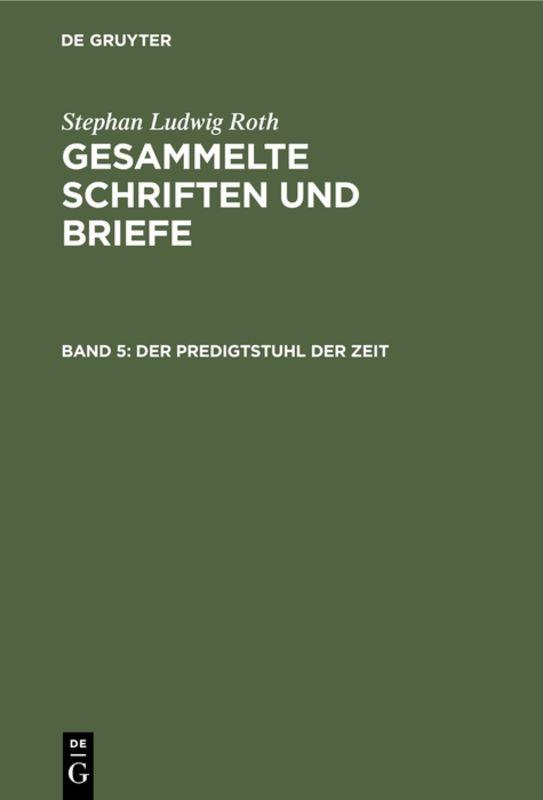Cover-Bild Stephan Ludwig Roth: Gesammelte Schriften und Briefe / Der Predigtstuhl der Zeit