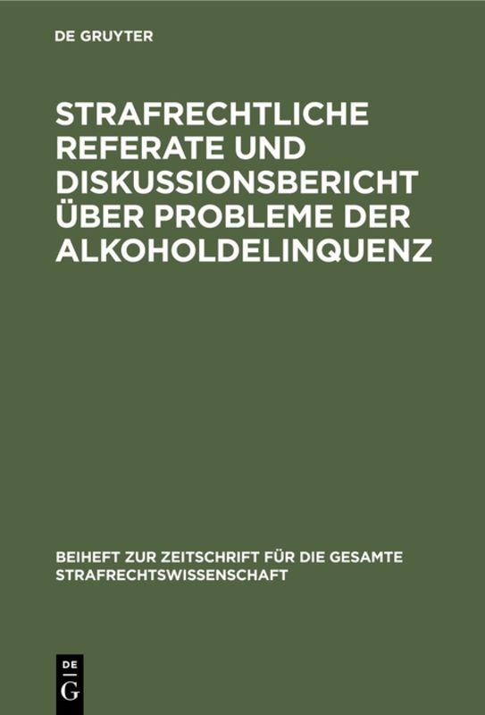 Cover-Bild Strafrechtliche Referate und Diskussionsbericht über Probleme der Alkoholdelinquenz