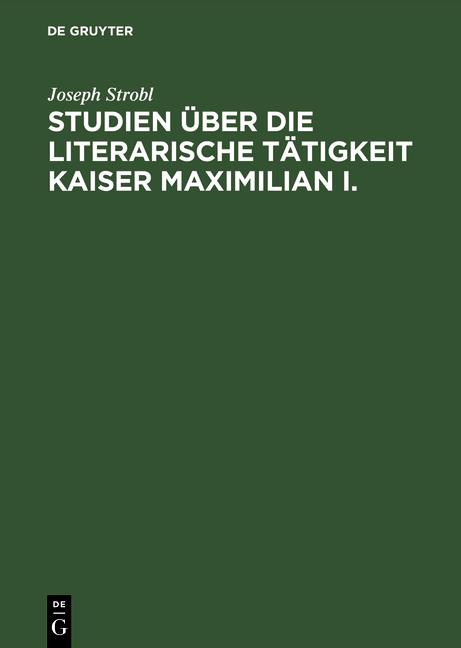 Cover-Bild Studien über die literarische Tätigkeit Kaiser Maximilian I.