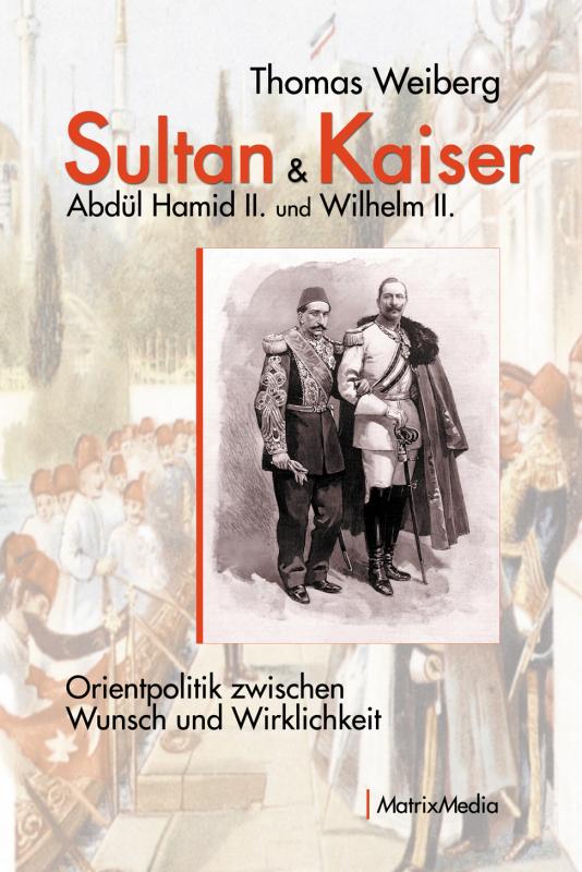 Cover-Bild Sultan & Kaiser: Abdül Hamid II. und Wilhelm II.