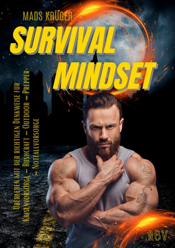 Cover-Bild SURVIVAL MINDSET - Überleben mit der richtigen Denkweise für Krisenvorsorge - Bushcraft - Outdoor - Prepper - Notfallvorsorge