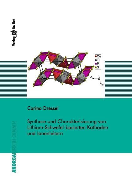 Cover-Bild Synthese und Charakterisierung von Lithium-Schwefel-basierten Kathoden und Ionenleitern