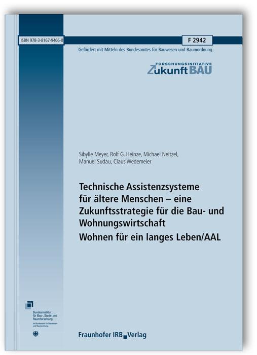 Cover-Bild Technische Assistenzsysteme für ältere Menschen - eine Zukunftsstrategie für die Bau- und Wohnungswirtschaft. Wohnen für ein langes Leben/AAL. Abschlussbericht