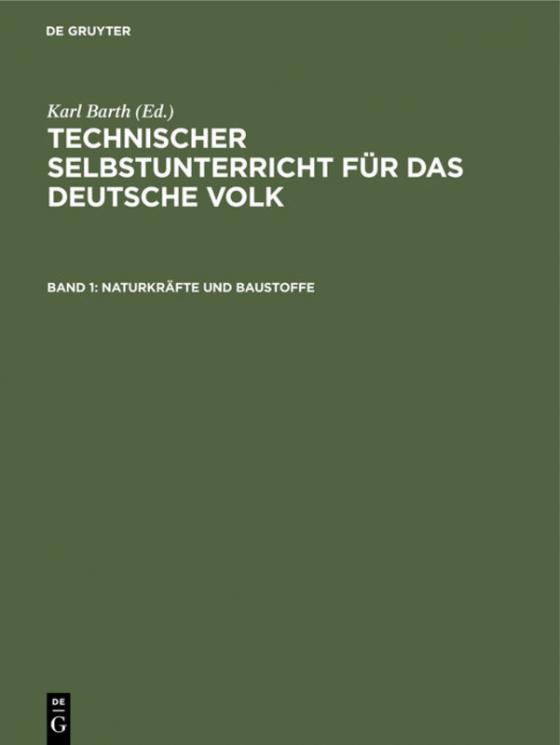 Cover-Bild Technischer Selbstunterricht für das deutsche Volk / Naturkräfte und Baustoffe