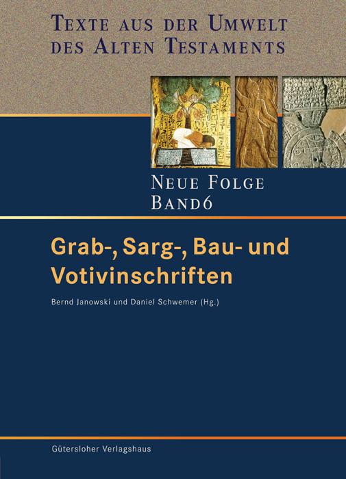 Cover-Bild Texte aus der Umwelt des Alten Testaments. Neue Folge. (TUAT-NF) / Grab-, Sarg-, Bau- und Votivinschriften