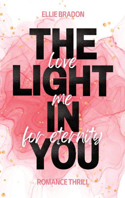 Cover-Bild THE LIGHT IN YOU - Love Me For Eternity
