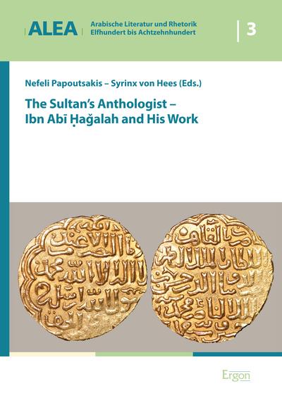 Cover-Bild The Sultan's Anthologist - Ibn Abi Hagalah and His Work