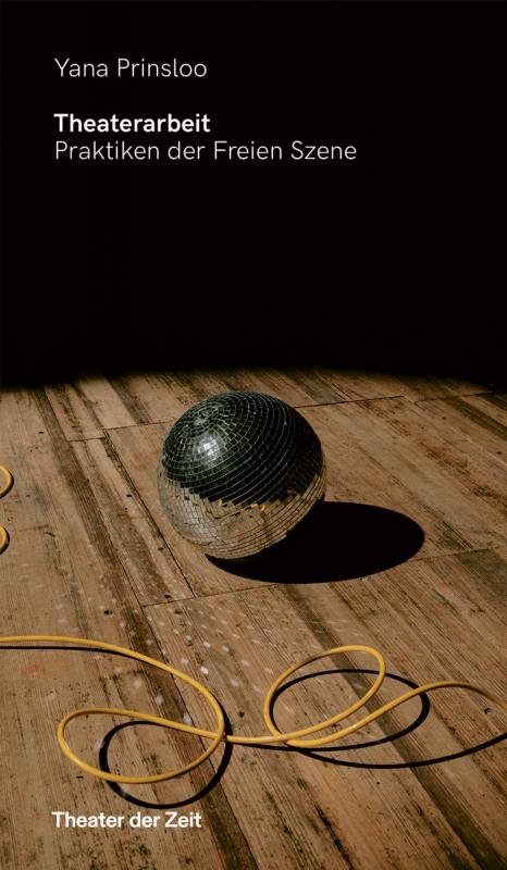 Cover-Bild Theaterarbeit. Praktiken der Freien Szene