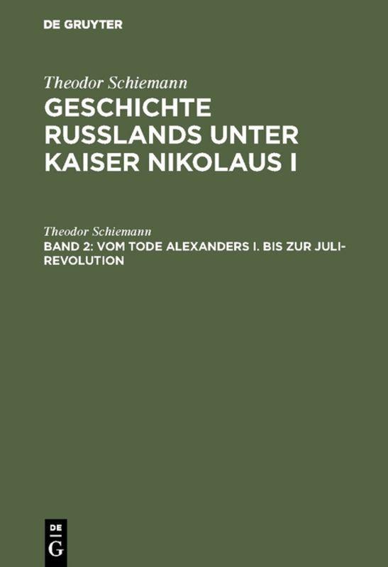 Cover-Bild Theodor Schiemann: Geschichte Rußlands unter Kaiser Nikolaus I / Vom Tode Alexanders I. bis zur Juli-Revolution