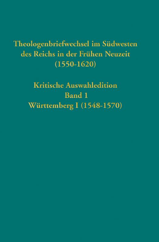 Cover-Bild Theologenbriefwechsel im Südwesten des Reichs in der Frühen Neuzeit (1550-1620)