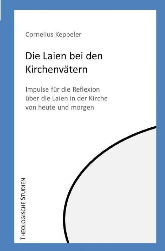 Cover-Bild Theologische Studien / Die Laien bei den Kirchenvätern