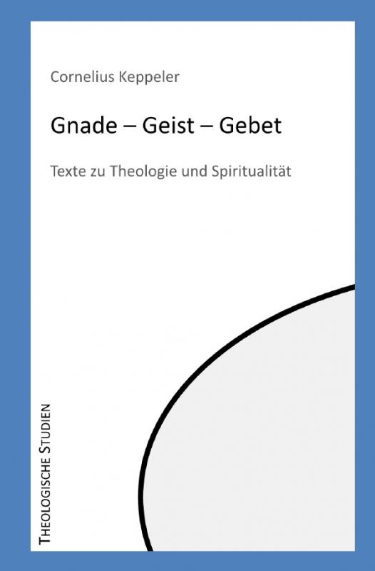 Cover-Bild Theologische Studien / Gnade - Geist - Gebet
