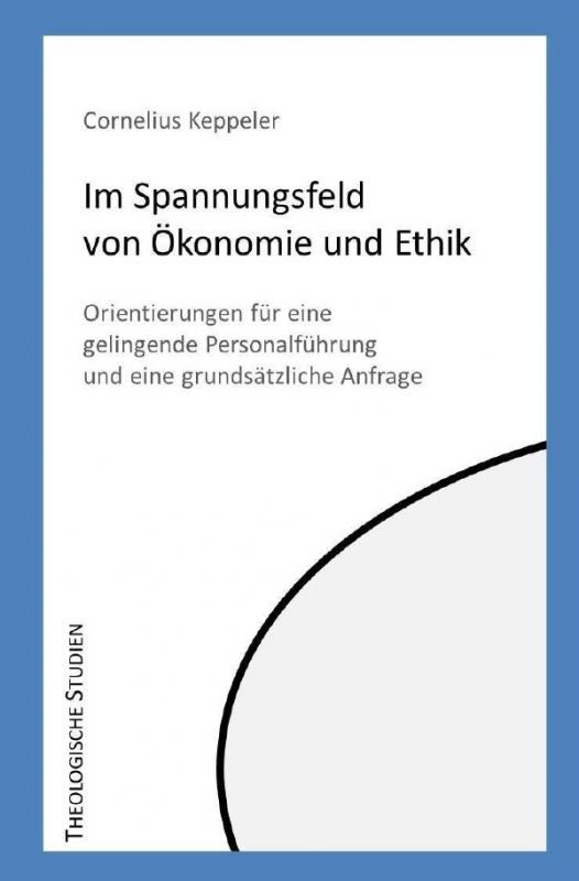Cover-Bild Theologische Studien / Im Spannungsfeld von Ökonomie und Ethik