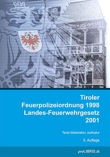 Cover-Bild Tiroler Feuerpolizeiordnung 1998 Landes-Feuerwehrgesetz 2001