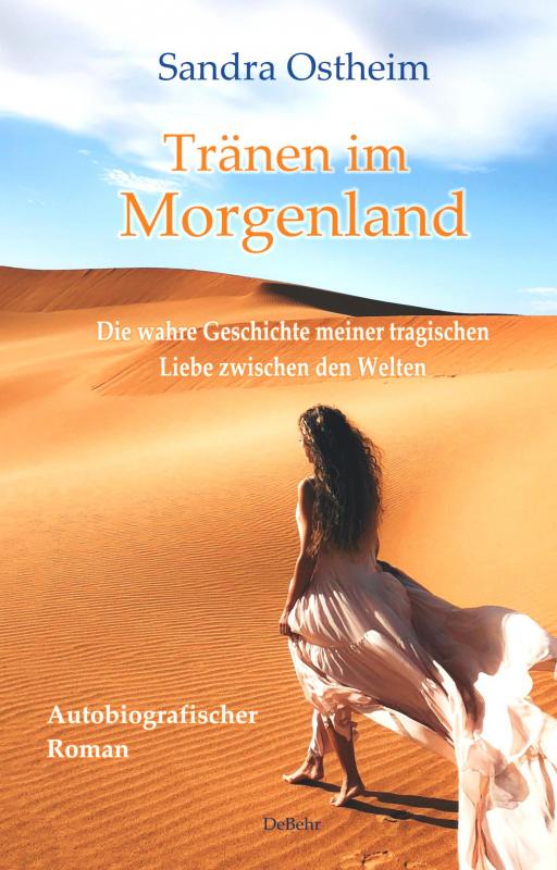 Cover-Bild Tränen im Morgenland - Die wahre Geschichte meiner tragischen Liebe zwischen den Welten - Autobiografischer Roman