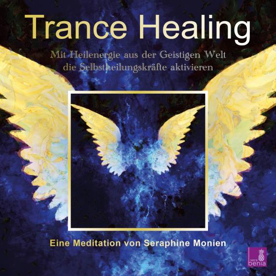 Cover-Bild Trance Healing | Mit Heilenergie aus der Geistigen Welt die Selbstheilungskräfte aktivieren | geführte Meditation | Engel-Meditation | Heilmeditation