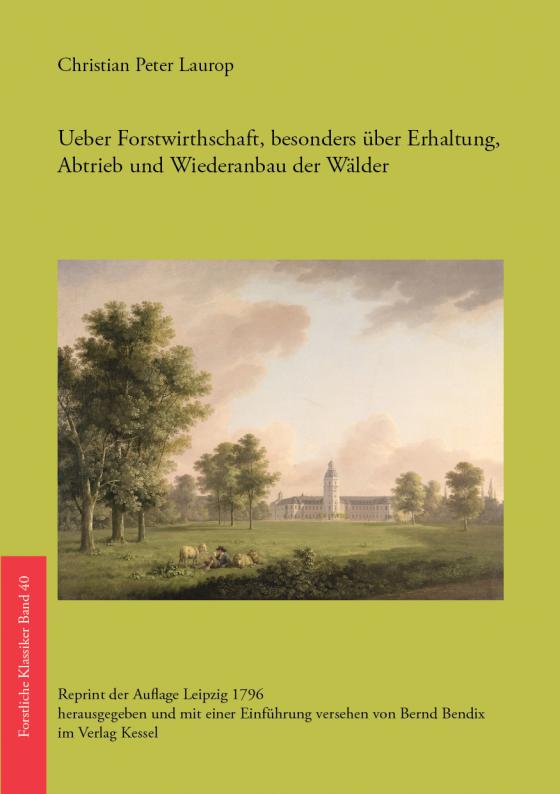 Cover-Bild Ueber Forstwirthschaft, besonders über Erhaltung, Abtrieb und Wiederanbau der Wälder
