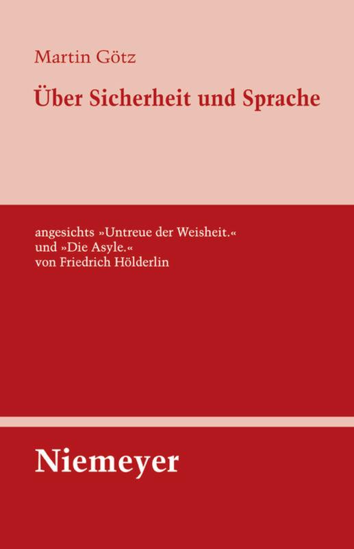 Cover-Bild Über Sicherheit und Sprache angesichts »Untreue der Weisheit.« und »Die Asyle.« von Friedrich Hölderlin