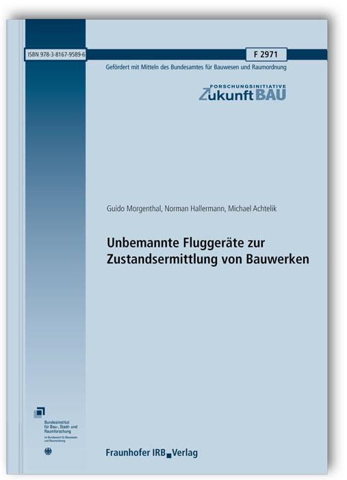 Cover-Bild Unbemannte Fluggeräte zur Zustandsermittlung von Bauwerken. Abschlussbericht