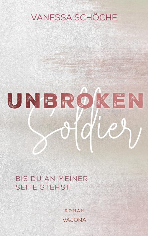 Cover-Bild UNBROKEN Soldier - Bis du an meiner Seite stehst