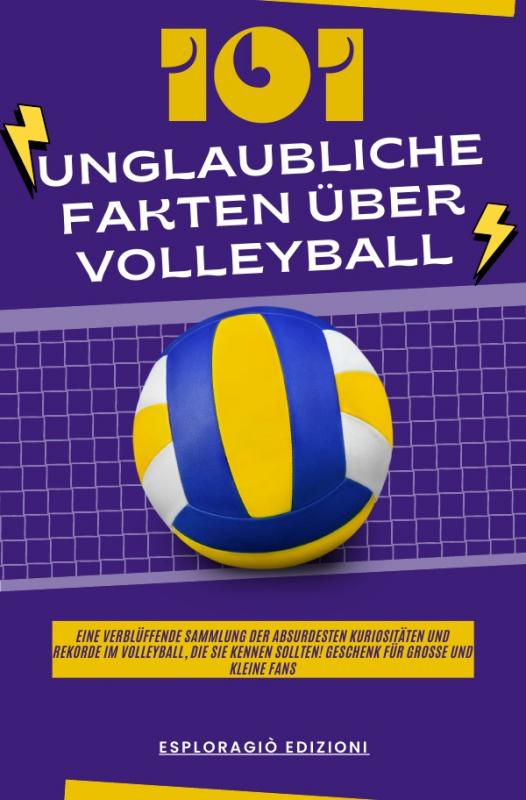 Cover-Bild Unglaubliche Fakten / 101 Unglaubliche Fakten über Volleyball