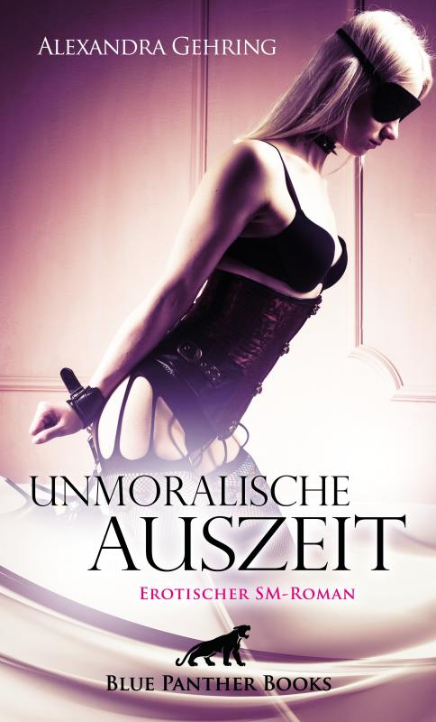 Cover-Bild Unmoralische Auszeit | Erotischer SM-Roman
