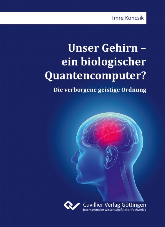 Cover-Bild Unser Gehirn – ein biologischer Quantencomputer?