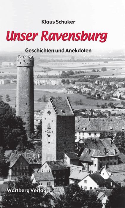 Cover-Bild Unser Ravensburg - Geschichten und Anekdoten