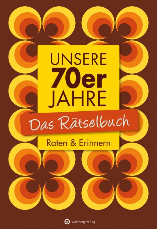 Cover-Bild Unsere 70er Jahre - Das Rätselbuch