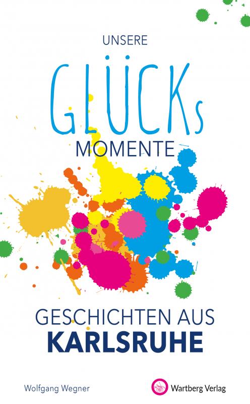 Cover-Bild Unsere Glücksmomente - Geschichten aus Karlsruhe