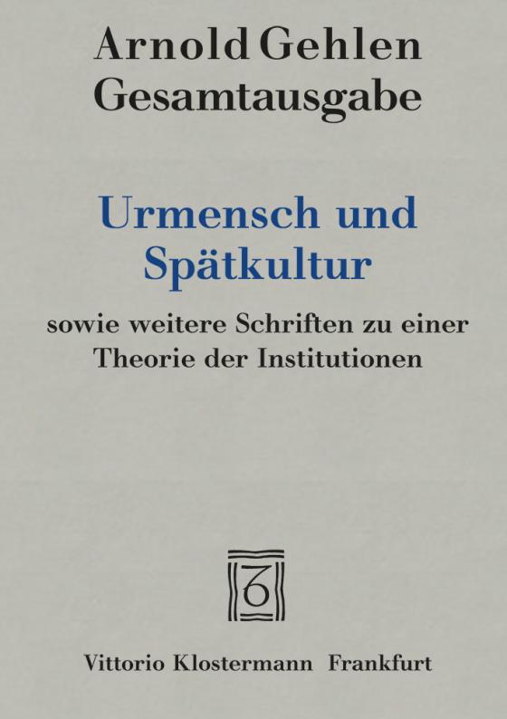 Cover-Bild Urmensch und Spätkultur sowie weitere Schriften zu einer Theorie der Institutionen