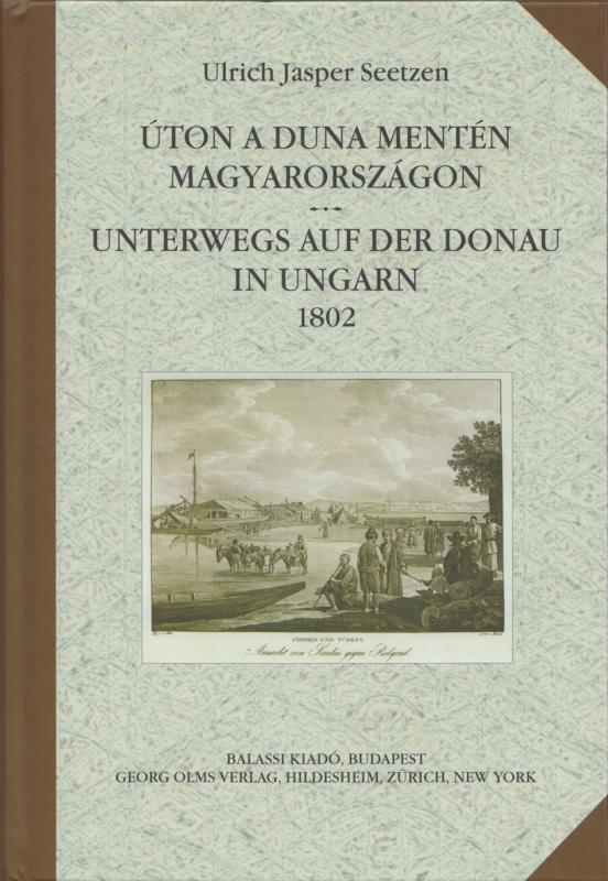 Cover-Bild Úton a Duna mentén Magyarországon. Unterwegs auf der Donau in Ungarn 1802.