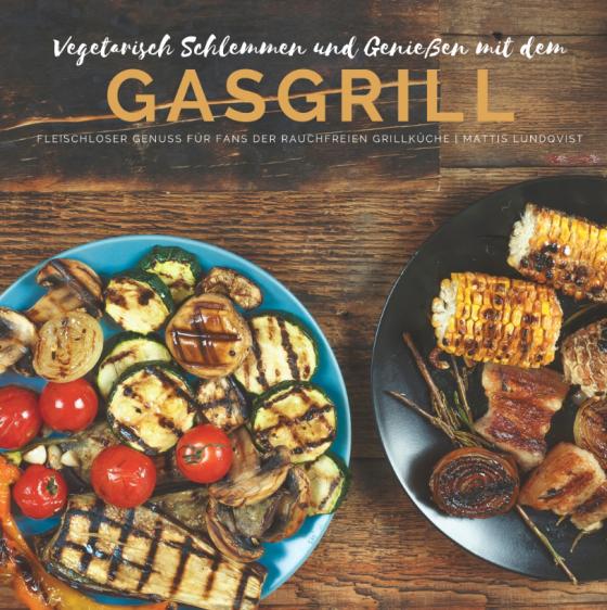 Cover-Bild Vegetarisch Schlemmen und Genießen mit dem Gasgrill