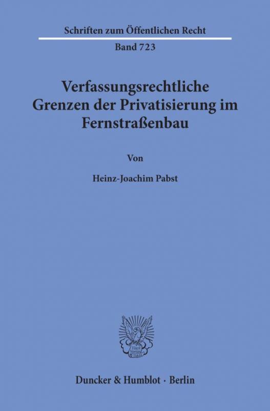 Cover-Bild Verfassungsrechtliche Grenzen der Privatisierung im Fernstraßenbau.