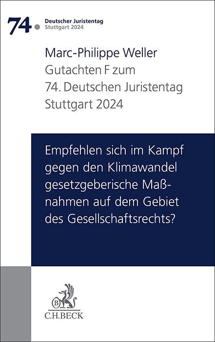 Cover-Bild Verhandlungen des 74. Deutschen Juristentages Stuttgart 2024 Bd. I: Gutachten Teil F: Empfehlen sich im Kampf gegen den Klimawandel gesetzgeberische Maßnahmen auf dem Gebiet des Gesellschaftsrechts?