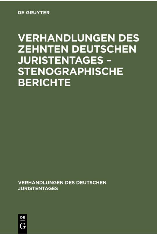 Cover-Bild Verhandlungen des Zehnten deutschen Juristentages – Stenographische Berichte