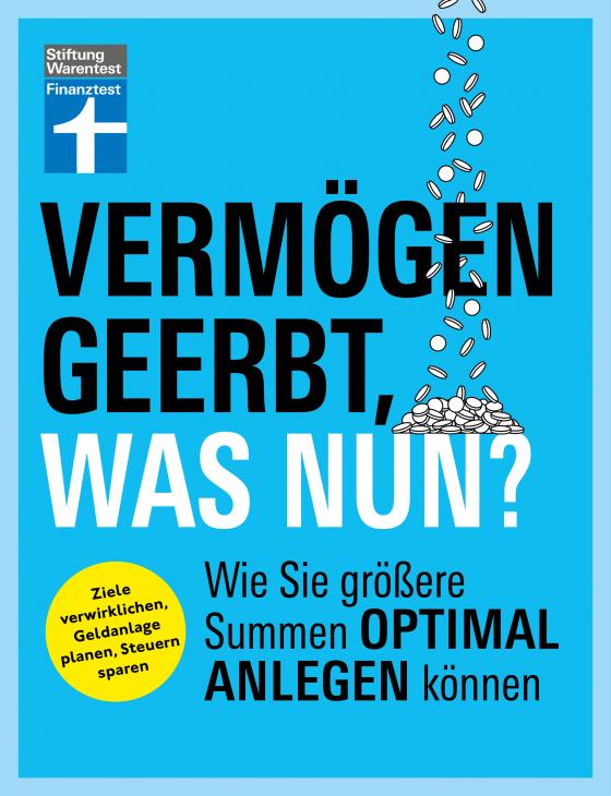 Cover-Bild Vermögen geerbt, was nun? - Finanzplaner zum Vermögensaufbau - Ihr Ratgeber für die Kapitalanlage von Erbe und Nachlass