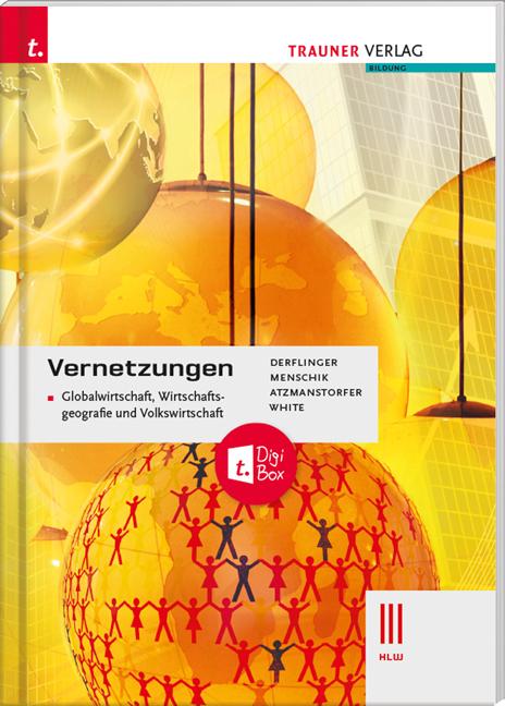 Cover-Bild Vernetzungen - Globalwirtschaft, Wirtschaftsgeografie und Volkswirtschaft III HLW + TRAUNER-DigiBox