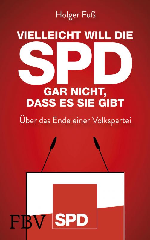 Cover-Bild Vielleicht will die SPD gar nicht, dass es sie gibt