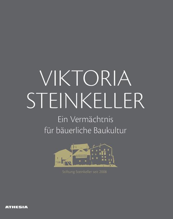 Cover-Bild Viktoria Steinkeller – Ein Vermächtnis für bäuerliche Baukultur