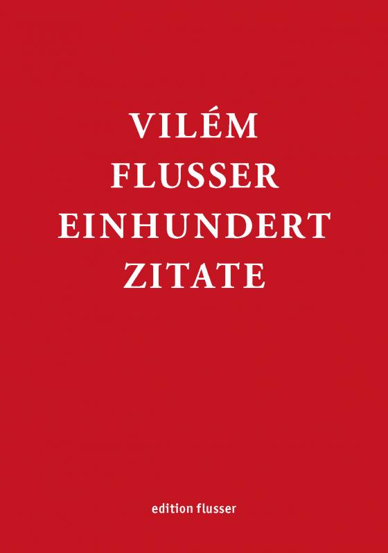Cover-Bild Vilém Flusser - Einhundert Zitate