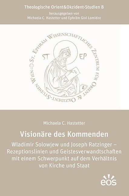 Cover-Bild Visionäre des Kommenden Wladimir Solowjew und Joseph Ratzinger – Rezeptionslinien und Geistesverwandtschaften mit einem Schwerpunkt auf dem Verhältnis von Kirche und Staat