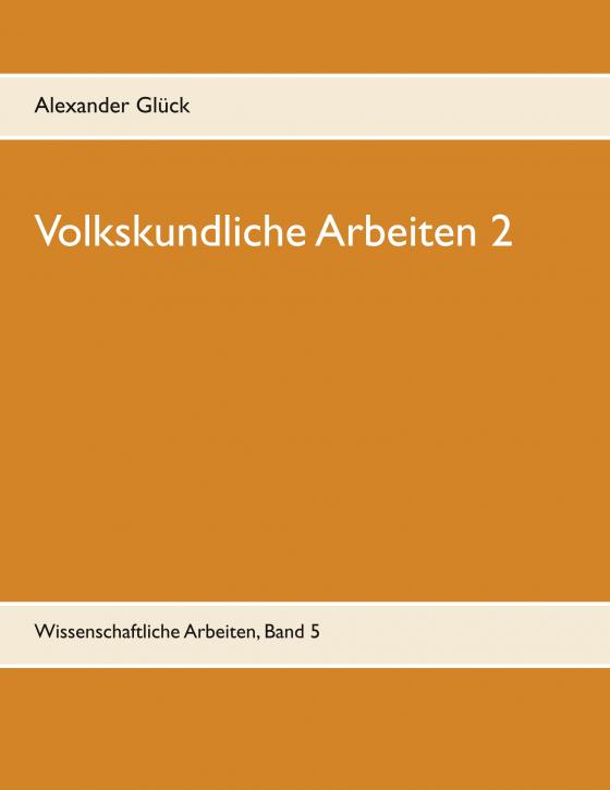 Cover-Bild Volkskundliche Arbeiten 2. Jahresfeuer. Vereine. Übergangsriten im Handwerk.