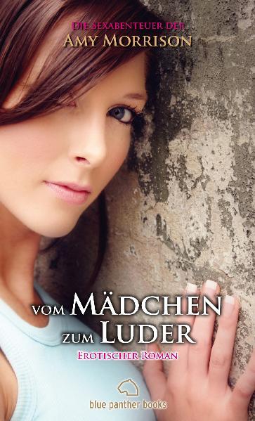 Cover-Bild vom Mädchen zum Luder | Erotischer Roman | die Sexabenteuer der Amy Morrison