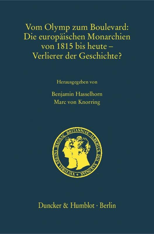 Cover-Bild Vom Olymp zum Boulevard: Die europäischen Monarchien von 1815 bis heute – Verlierer der Geschichte?