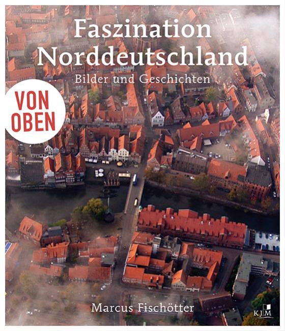 Cover-Bild Von oben: Faszination Norddeutschland