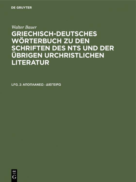 Cover-Bild Walter Bauer: Griechisch-Deutsches Wörterbuch zu den Schriften des... / άποπλανέω - διεγείρω