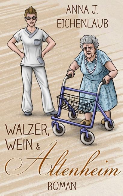 Cover-Bild Walzer, Wein & Altenheim